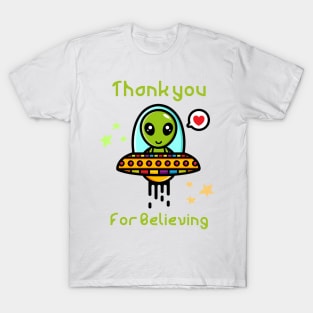 Thank you for believing, cute alien in spaceship T-Shirt
